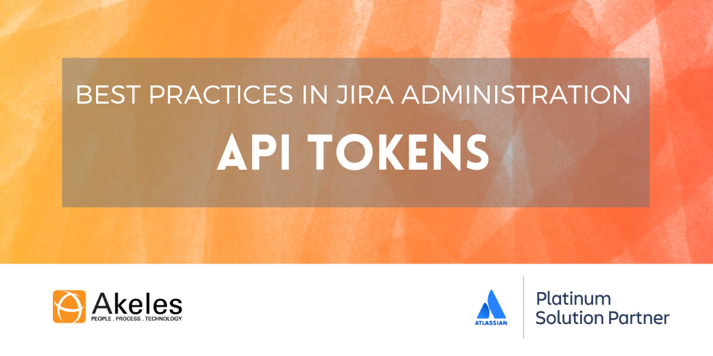 Best Practices in Jira Administration - API Tokens