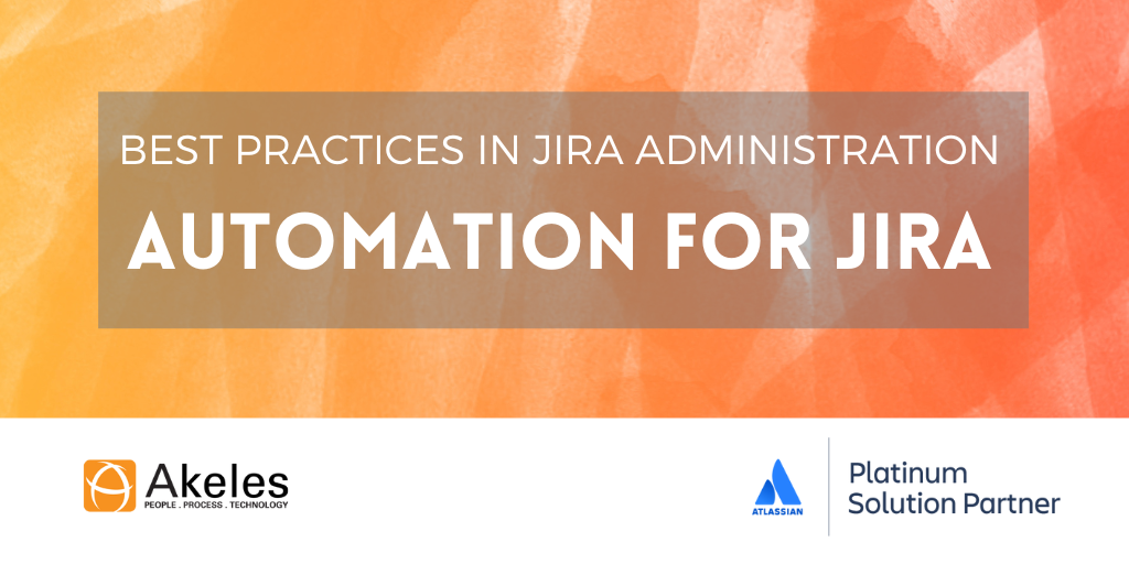 Best Practices in Jira Administration - Automation for Jira