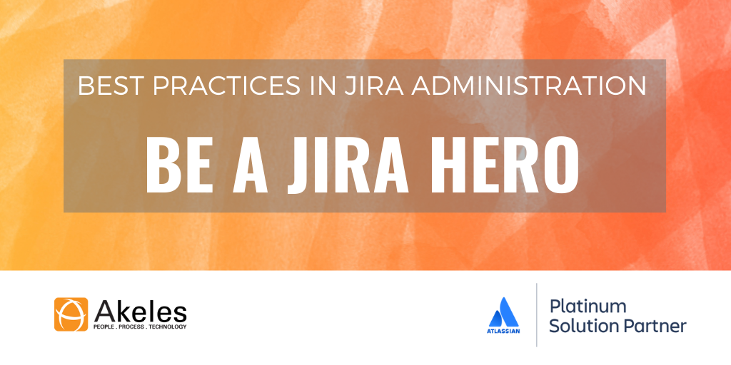 Best Practices in Jira Administration - Be a Jira Hero